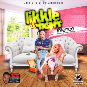 Likkle & Tight-Intence