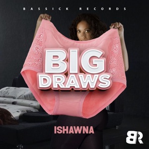 Big Draws-Ishawna