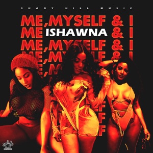 Me, Myself & I-Ishawna