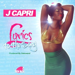 Lyrics To the Song-J Capri