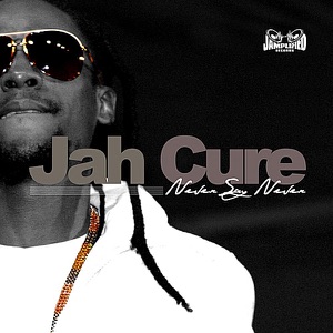 Never Say Never-Jah Cure