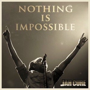 Nothing Is Impossible-Jah Cure