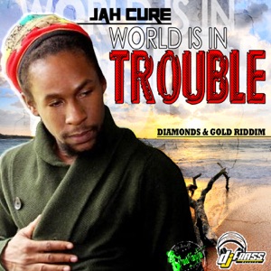 World Is In Trouble-Jah Cure