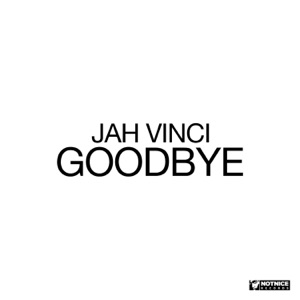 Goodbye - Jah Vinci