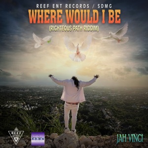 Where Would I Be-Jah Vinci