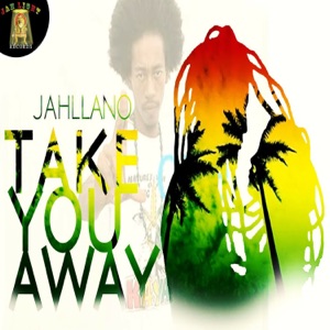 Take You Away-Jahllano