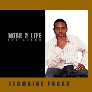 More 2 Life-Jermaine Fagan