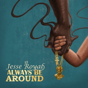 Always Be Around-Jesse Royal