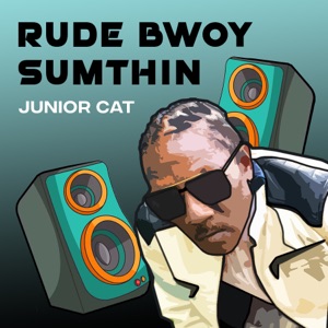 Rude Bwoy Sumthin - Junior Cat