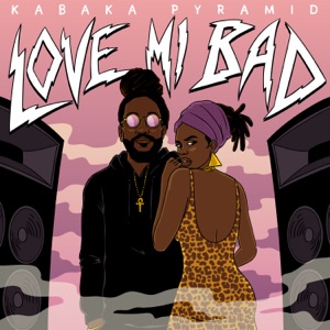 Love Mi Bad-Kabaka Pyramid