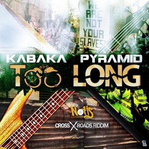 Too Long-Kabaka Pyramid