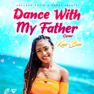 Dance With My Father-Kae-Bee