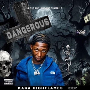 Dangerous - Kaka Highflames