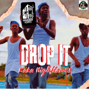 Drop It-Kaka Highflames