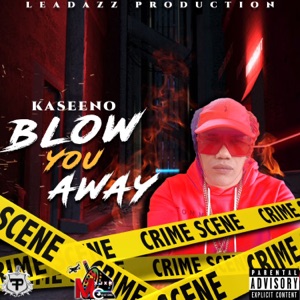 Blow You Away-Kaseeno