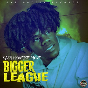 Bigger League-KASH PROMISE MOVE