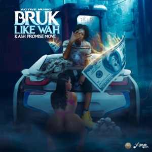 Bruk Like Wah - Kash Promise Move