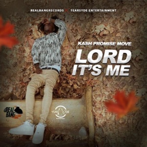 Lord It’s Me-Kash Promise Move