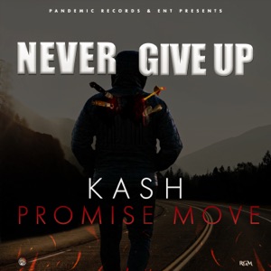 Never Give Up-KASH PROMISE MOVE