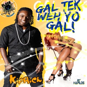 Gal Tek Weh Yo Gal-Kiprich