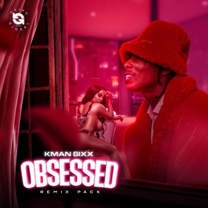 Kman 6ixx - Obsessed Remix Pack