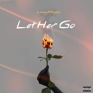 Let Her Go-Lewis Khayeka