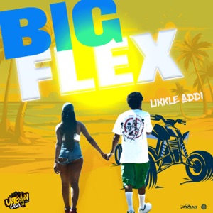 Big Flex-Likkle Addi