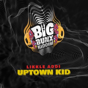 Uptown Kid-Likkle Addi