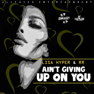 Aint Giving Up On You-Lisa Hyper