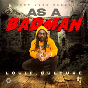 As A Badman - Louie Culture