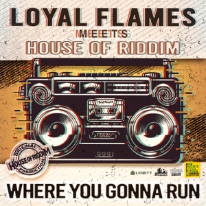 Where You Gonna Run-Loyal Flames 