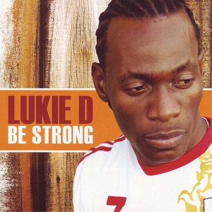 Lukie D - Be Strong