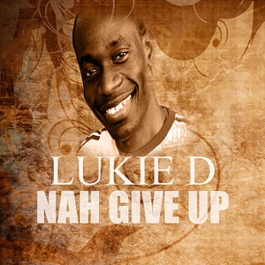 Nah Give Up-Lukie D