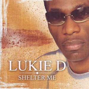 Lukie D - Shelter Me