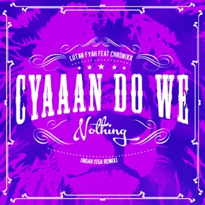 Cyaaan Do We Nothing-Lutan Fyah