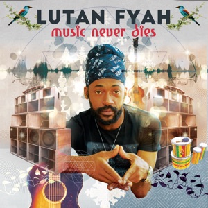 Lutan Fyah - Music Never Dies