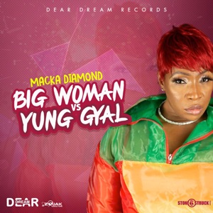 Big Woman Vs Young Gal-Macka Diamond