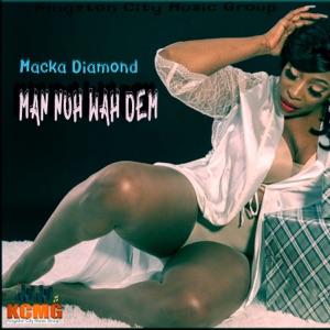 Man Nuh Wah Dem-Macka Diamond