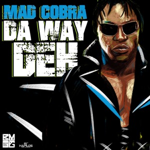 Da Way Deh-Mad Cobra