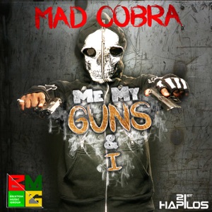 Me My Guns & I-Mad Cobra