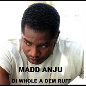 Di Whole a Dem Ruff-Madd Anju