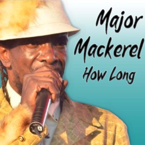 How Long - Major Mackerel