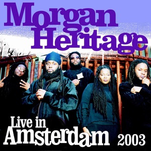 Morgan Heritage - Live In Amsterdam 2003