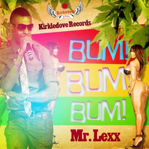 Bum Bum Bum-Mr. Lexx