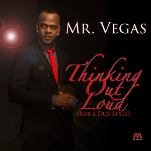 Thinking Out Loud-Mr. Vegas