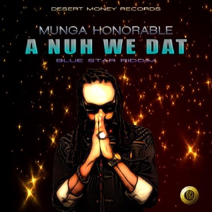 A Nuh We Dat-Munga Honorable