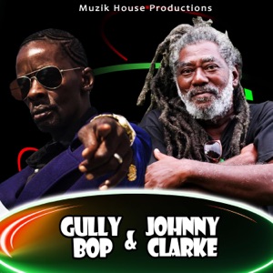 Gully Bop x Johnny Clarke