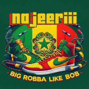 Najeeriii - Big Robba Like Bob