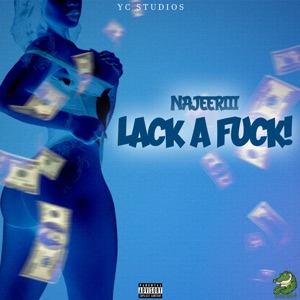 Lack a Fuck-Najeeriii