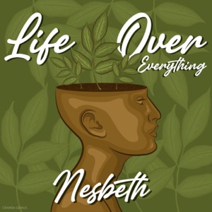 Life over Everything - Nesbeth 